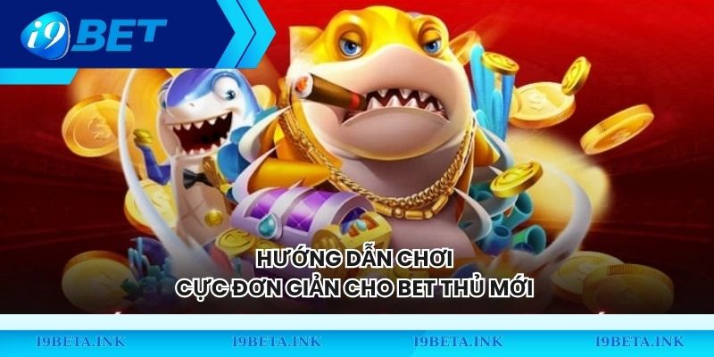 Hướng dẫn chơi cực đơn giản cho bet thủ mới